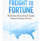Freight To Fortune- The Driver Recruitment Guide